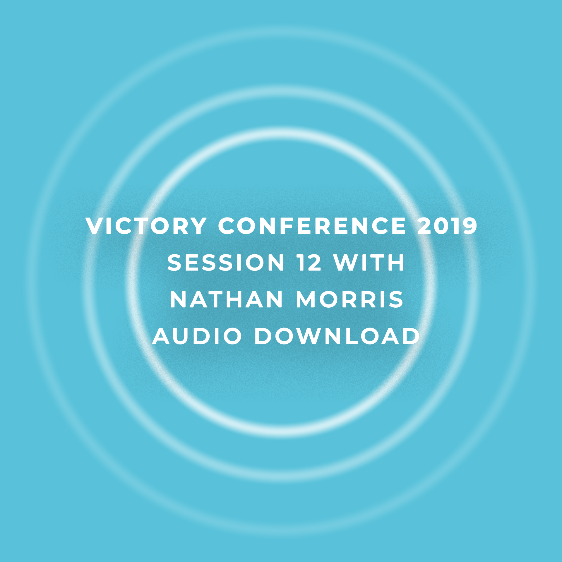 Victory Conference 2019 | Session 12 | Nathan Morris | Audio