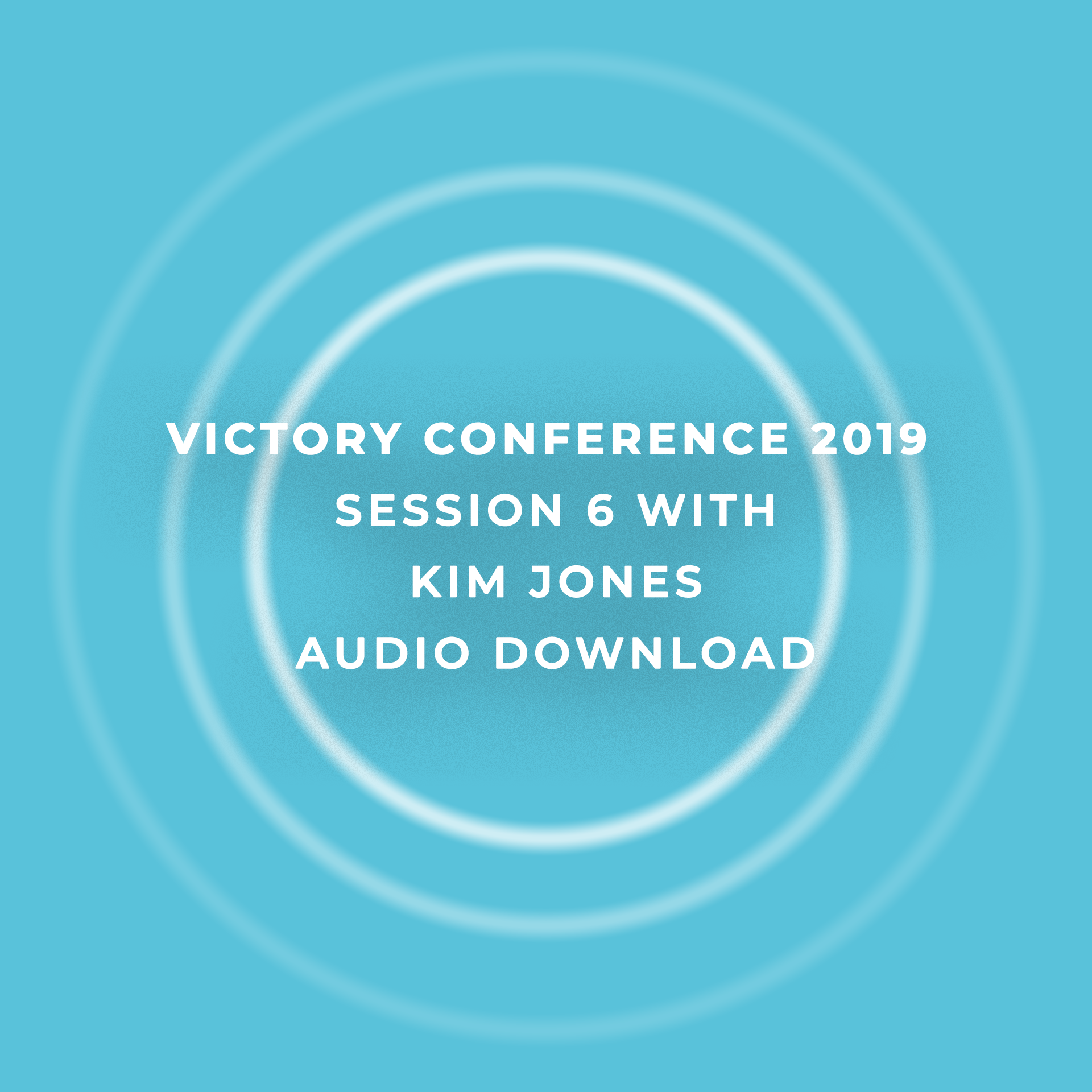 Victory Conference 2019 | Session 6 | Kim Jones | Audio