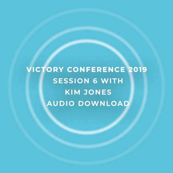 Victory Conference 2019 | Session 6 | Kim Jones | Audio