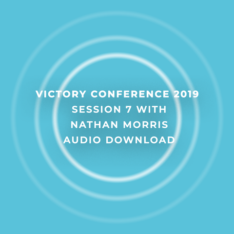 Victory Conference 2019 | Session 7 | Nathan Morris | Audio