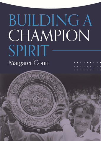 Building a Champion Spirit by Margaret Court