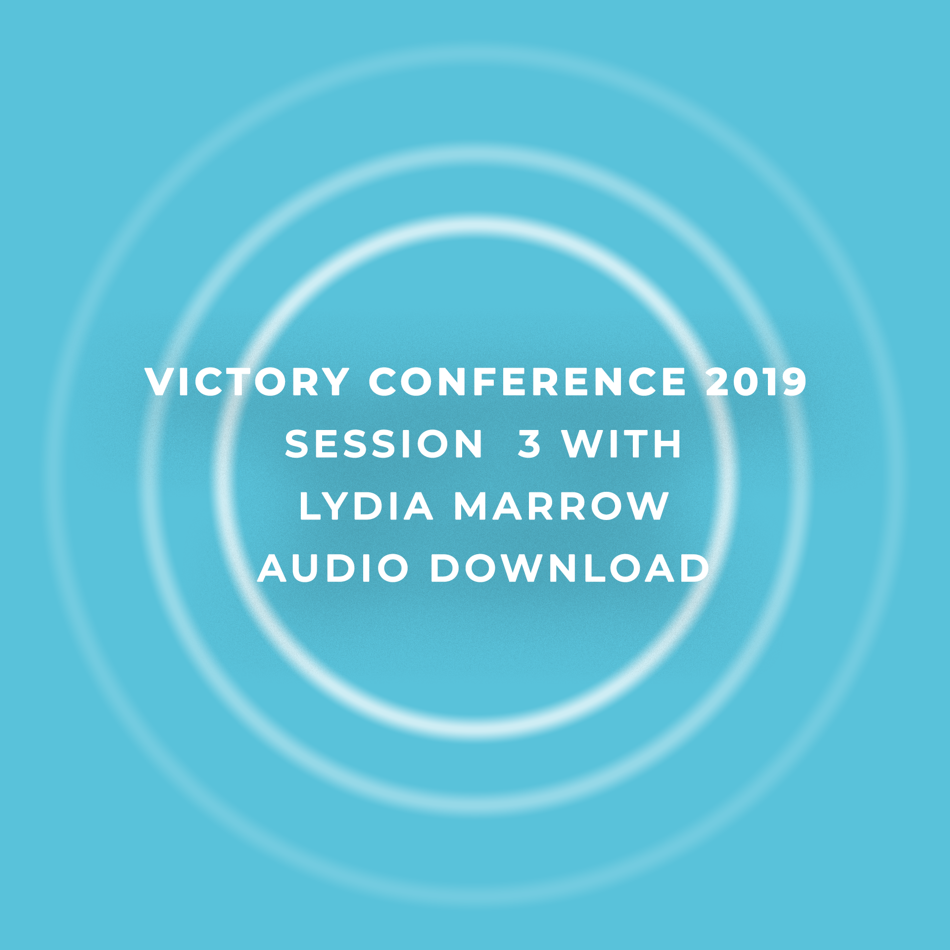 Victory Conference 2019 | Session 3 | Lydia Marrow | Audio