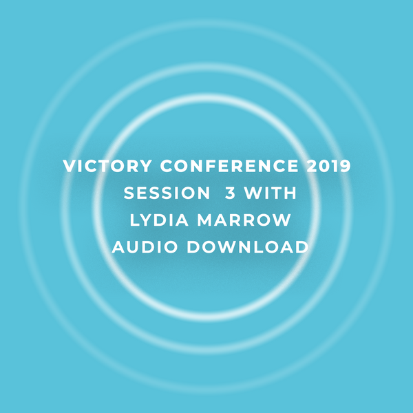 Victory Conference 2019 | Session 3 | Lydia Marrow | Audio