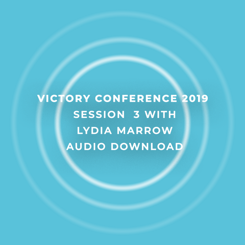 Victory Conference 2019 | Session 3 | Lydia Marrow | Audio