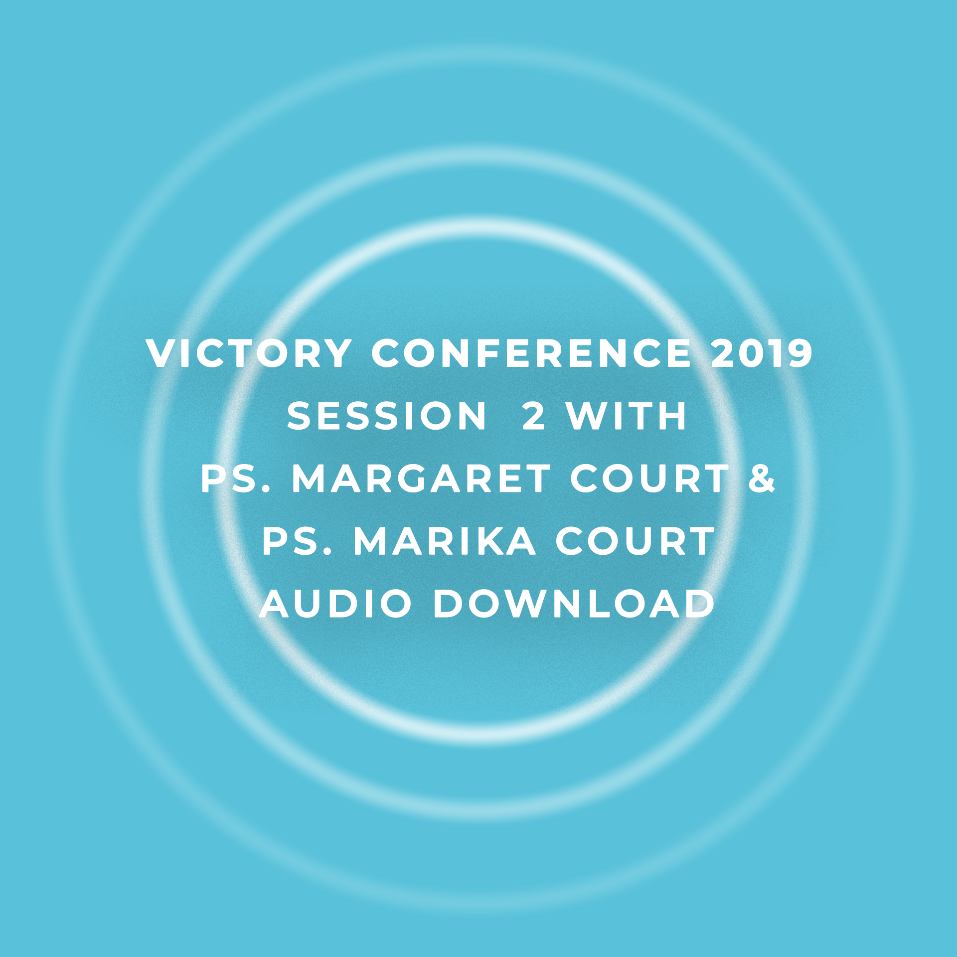 Victory Conference 2019 | Session 2 | Ps. Margaret Court & Ps. Marika Court | Audio