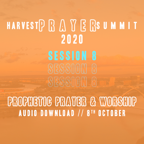 Harvest Prayer Summit 2020 | Session 8 | Open Prophetic Prayer & Worship | Audio
