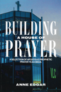 Building a House of Prayer
