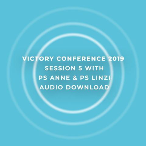 Victory Conference 2019 | Session 5 | Ps. Anne & Ps. Linzi Carter | Audio