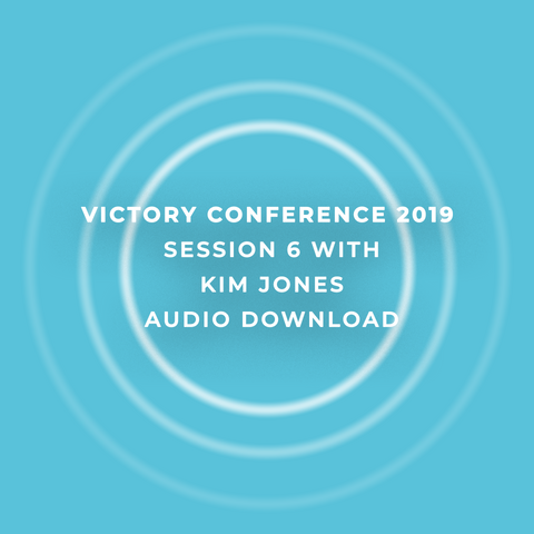 Victory Conference 2019 | Session 6 | Kim Jones | Audio