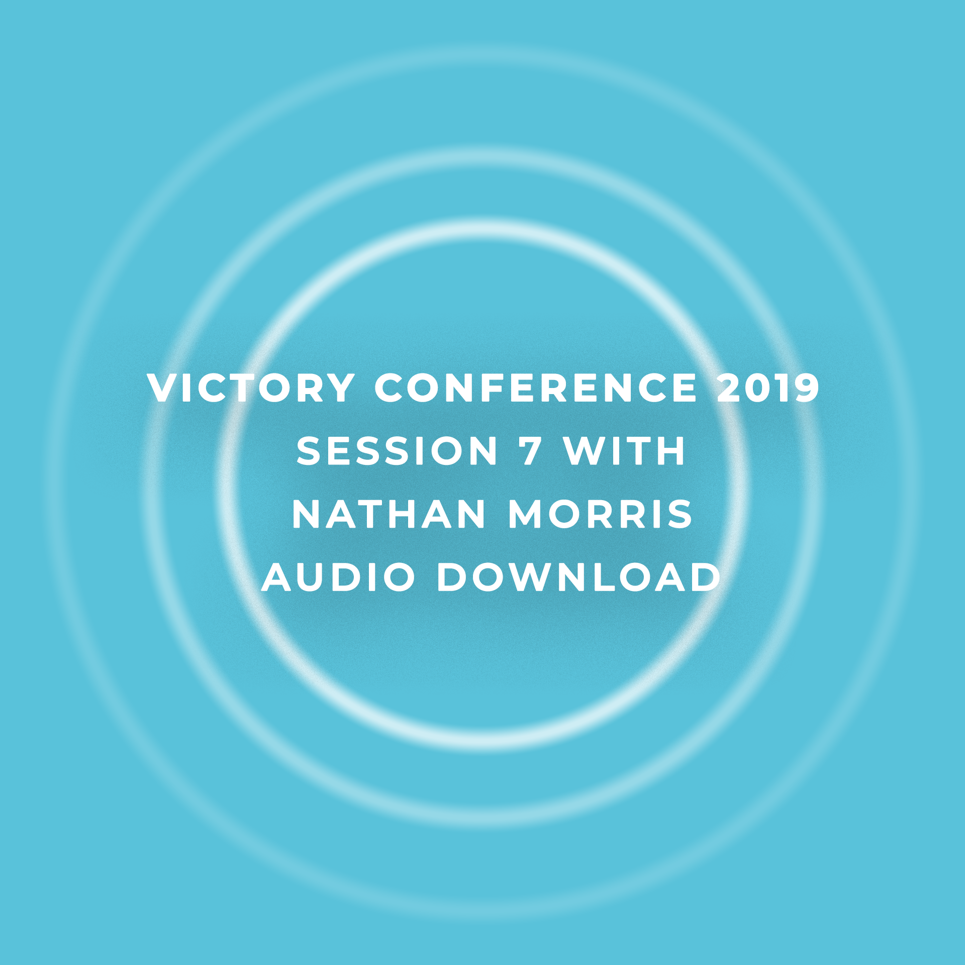 Victory Conference 2019 | Session 7 | Nathan Morris | Audio