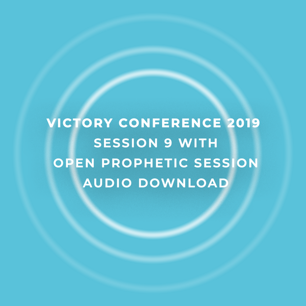 Victory Conference 2019 | Session 9 | Open Prophetic | Audio