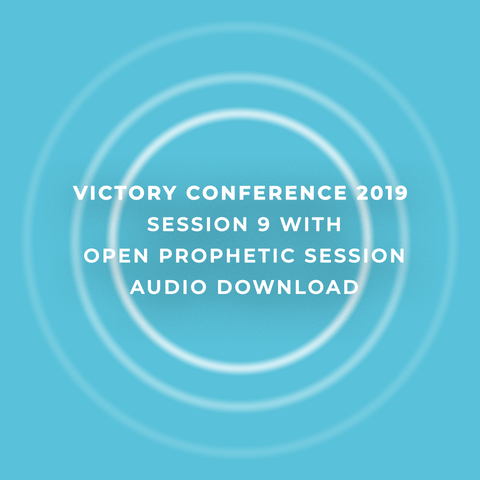 Victory Conference 2019 | Session 9 | Open Prophetic | Audio