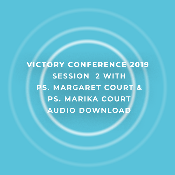 Victory Conference 2019 | Session 2 | Ps. Margaret Court & Ps. Marika Court | Audio