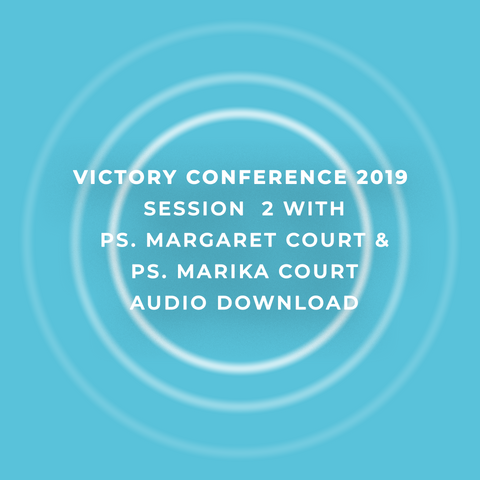 Victory Conference 2019 | Session 2 | Ps. Margaret Court & Ps. Marika Court | Audio