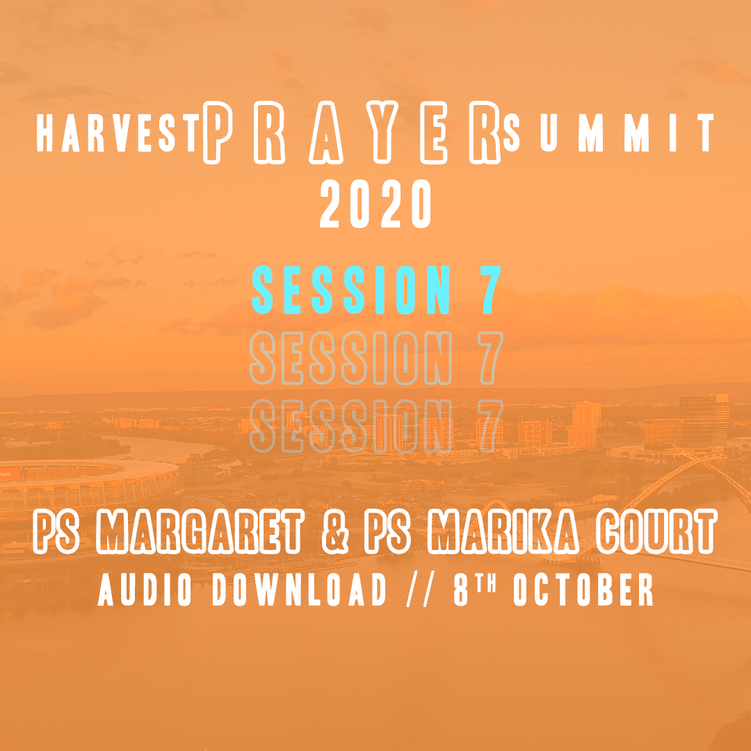 Harvest Prayer Summit | Session 7 | Ps Margaret & Ps Marika Court | Audio