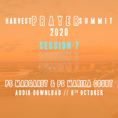 Harvest Prayer Summit | Session 7 | Ps Margaret & Ps Marika Court | Audio