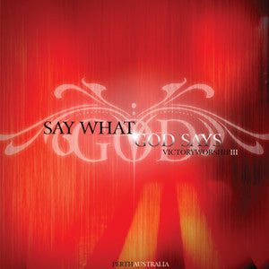 Say What God Says - Victory Worship III CD